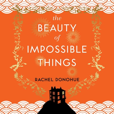 The Beauty of Impossible Things – omslag til lydbogen af Rachel Donohue
