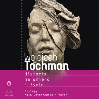 Historia na śmierć i życie – okładka audiobooka, autor Wojciech Tochman