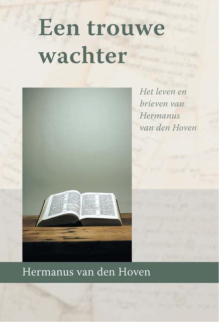 Een trouwe wachter: Het leven en brieven van Hermanus van den Hoven – omslag van het luisterboek van Hermanus van den Hoven