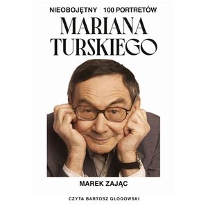 Nieobojętny. 100 portretów Mariana Turskiego – okładka audiobooka, autor Marek Zając