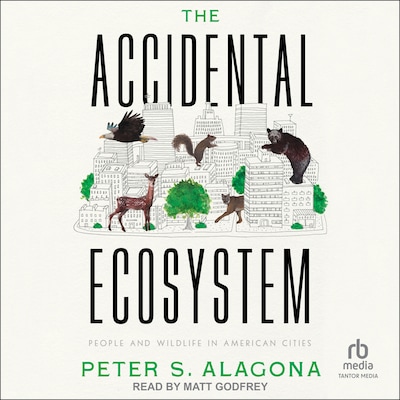 The Accidental Ecosystem – omslag til lydbogen af Peter S. Alagona