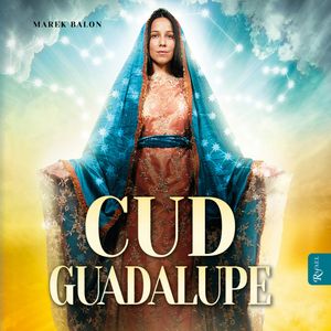 Cud Guadalupe – okładka audiobooka, autor Marek Balon