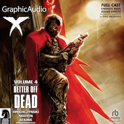 X Volume 4: Better Off Dead [Dramatized Adaptation] – omslag til lydbogen af Duane Swierczynski, Eric Nguyen