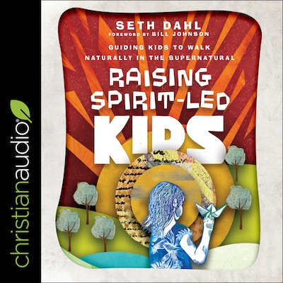 Raising Spirit-Led Kids – omslag til lydbogen af Seth Dahl