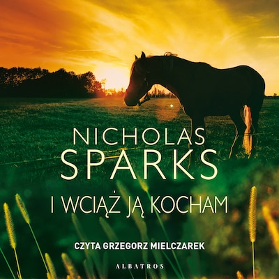 Iwciąż ją kocham – okładka audiobooka, autor Nicholas Sparks