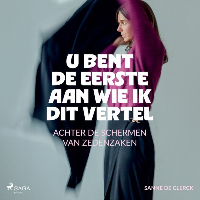 U bent de eerste aan wie ik dit vertel: Achter de schermen van zedenzaken – omslag van het luisterboek van Sanne De Clerck
