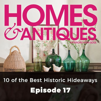 Homes & Antiques, Series 1, Episode 17: 10 of the Best Historic Hideaways
