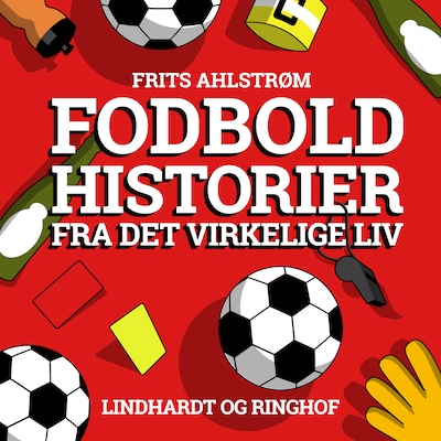 Fodboldhistorier fra det virkelige liv – omslag til lydbogen af Frits Ahlstrøm
