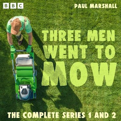 Three Men Went to Mow: The Complete Series 1 and 2 – omslag til lydbogen af Paul Marshall