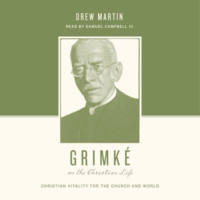 Grimké on the Christian Life – omslag til lydbogen af Drew Martin