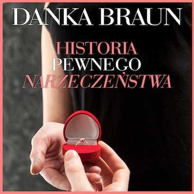 Historia pewnego narzeczeństwa – okładka audiobooka, autor Danka Braun