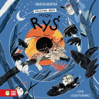 Drużyna Oka. Misja: ryś – okładka audiobooka, autor Marcin Mortka