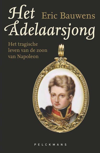 Het adelaarsjong: Het tragische leven van de zoon van Napoleon