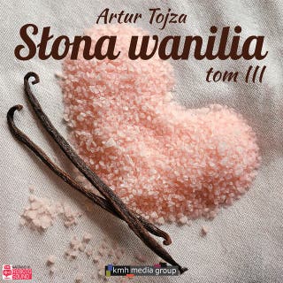 Słona Wanilia. Tom 3 – okładka audiobooka, autor Artur Tojza