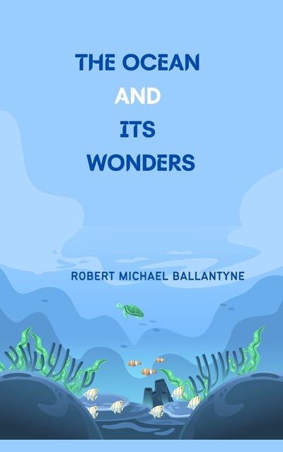 The Ocean and Its Wonders – omslag til lydbogen af Robert Michael Ballantyne