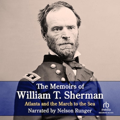 The Memoirs of William T. Sherman—Excerpts