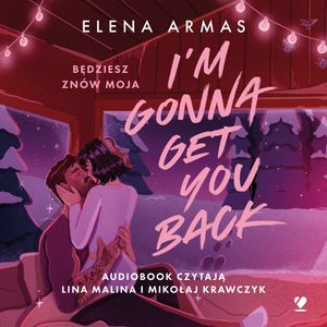 I'm Gonna Get You Back. Będziesz znów moja – okładka audiobooka, autor Elena Armas