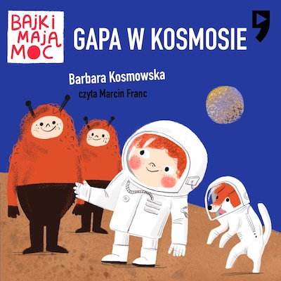 Gapa w kosmosie. Bajki mają moc – okładka audiobooka, autor Barbara Kosmowska