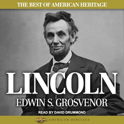 The Best of American Heritage: Lincoln – omslag til lydbogen af Edwin S. Grosvenor