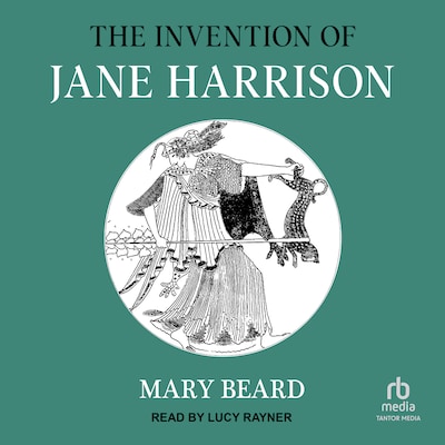 The Invention of Jane Harrison – omslag til lydbogen af Mary Beard