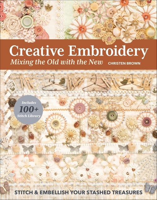 Creative Embroidery, Mixing the Old with the New: Stitch & Embellish Your Stashed Treasures – omslag til lydbogen af Christen Brown