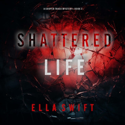 Shattered Life (A Cooper Trace FBI Suspense Thriller—Book 2)