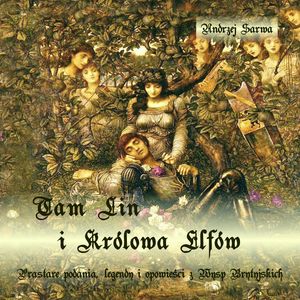 Tam Lin i Królowa Elfów. Legenda szkocka – okładka audiobooka, autor Andrzej Juliusz Sarwa