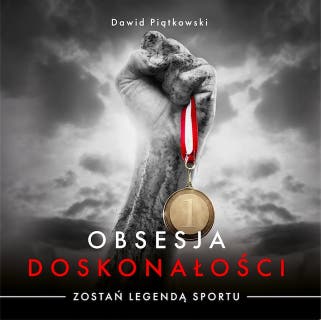 Obsesja Doskonałości. Zostań legendą sportu – okładka audiobooka, autor Dawid Piątkowski