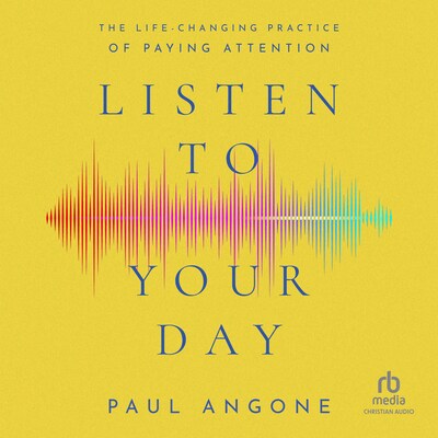 Listen to Your Day – omslag til lydbogen af Paul Angone