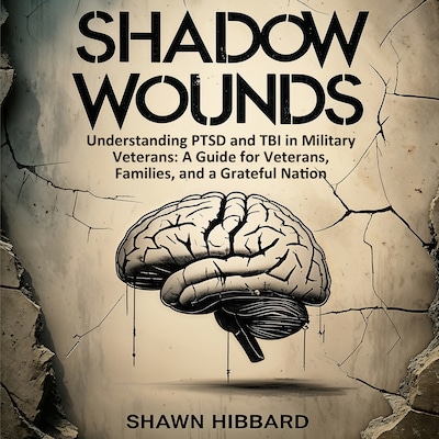 Shadow Wounds : Understanding PTSD and TBI in Military Veterans – omslag til lydbogen af Shawn Hibbard