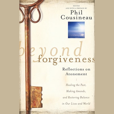 Beyond Forgiveness – omslag til lydbogen af Phil Cousineau