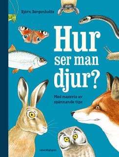 Hur ser man djur? : en upptäckarbok för nyfikna – omslag till ljudboken av Björn Bergenholtz