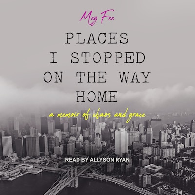 Places I Stopped on the Way Home – omslag til lydbogen af Meg Fee