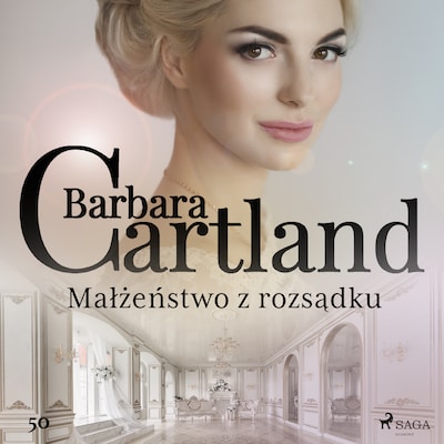 Małżeństwo z rozsądku - Ponadczasowe historie miłosne Barbary Cartland