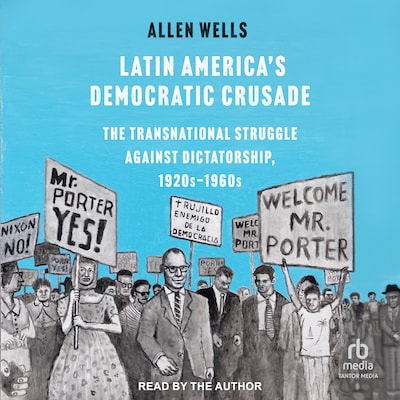 Latin America's Democratic Crusade – omslag til lydbogen af Allen Wells