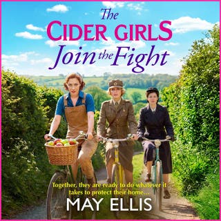The Cider Girls Join the Fight: A BRAND NEW Somerset wartime drama of bravery, secrets and sacrifice