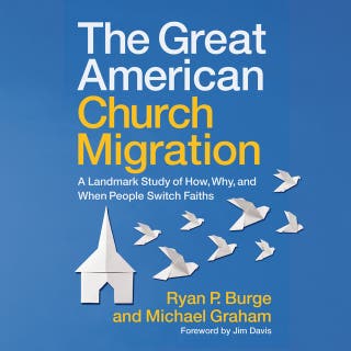 The Great American Church Migration: A Landmark Study of How, Why, and When People Switch Faiths – omslag till ljudboken av Michael Graham, Ryan P. Burge