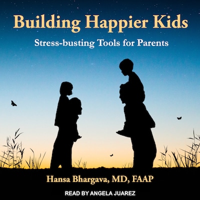 Building Happier Kids – omslag til lydbogen af Hansa Bhargava, MD, FAAP