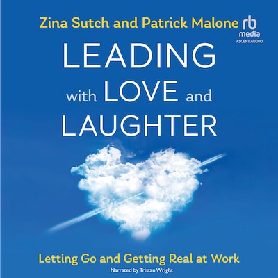 Leading with Love and Laughter – omslag til lydbogen af Zina Sutch, Patrick Malone