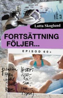 Fortsättning följer : episod 60+ – omslag till ljudboken av Lotta Skoglund