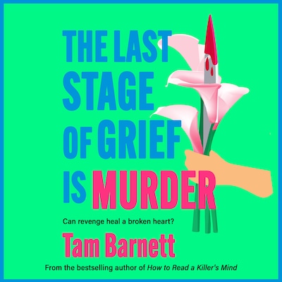 The Last Stage of Grief is Murder - A BRAND NEW addictive dark thriller about love, obsession and revenge (Unabridged)