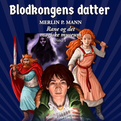 Rane og det magiske museum - Blodkongens datter – omslag til lydbogen af Merlin P. Mann