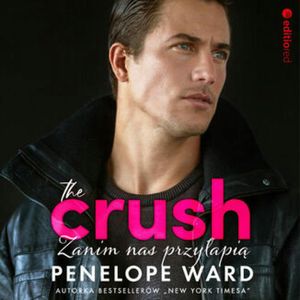 The Crush. Zanim nas przyłapią – okładka audiobooka, autor Penelope Ward