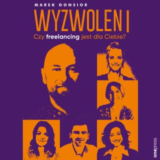 Wyzwoleni. Czy freelancing jest dla Ciebie? – okładka audiobooka, autor Marek Gonsior