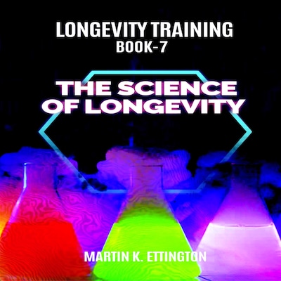 Longevity Training Book-7 The Science of Longevity
