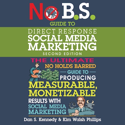 No B.S. Guide to Direct Response Social Media Marketing – omslag til lydbogen af Dan S. Kennedy, Kim Walsh Phillips
