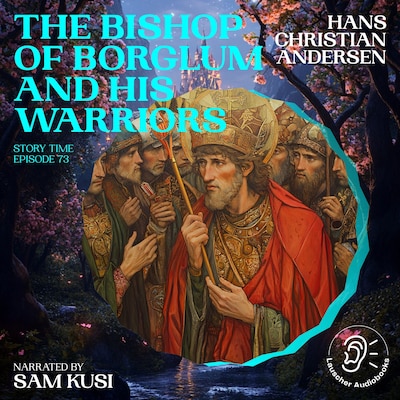 The Bishop of Borglum and His Warriors (Story Time, Episode 73) – omslag til lydbogen af Hans Christian Andersen