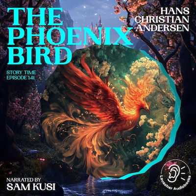 The Phoenix Bird (Story Time, Episode 141) – omslag til lydbogen af Hans Christian Andersen