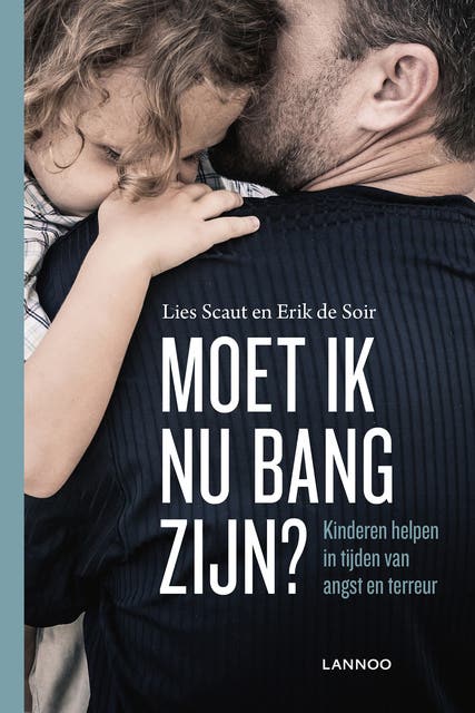 Moet ik nu bang zijn: kinderen helpen in tijden van angst en terreur – omslag van het luisterboek van Erik de Soir,Lies Scaut