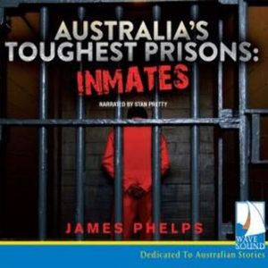 Australia's Toughest Prisons: Inmates – okładka audiobooka, autor James Phelps